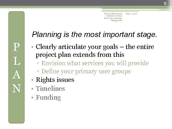 8 Summer Educational Institute for Visual Resources and Image Management July 11, 2008 Planning