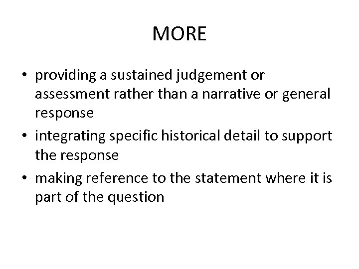 MORE • providing a sustained judgement or assessment rather than a narrative or general
