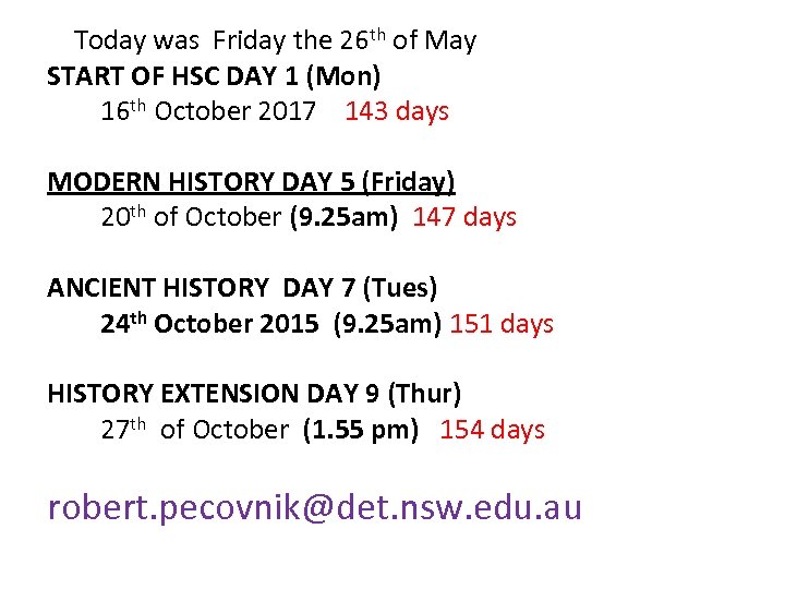  Today was Friday the 26 th of May START OF HSC DAY 1