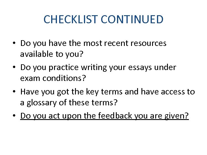 CHECKLIST CONTINUED • Do you have the most recent resources available to you? •