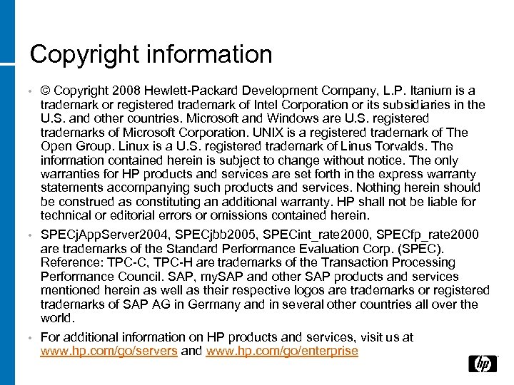 Copyright information © Copyright 2008 Hewlett-Packard Development Company, L. P. Itanium is a trademark