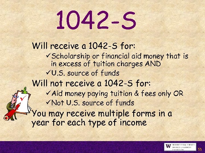1042 -S Will receive a 1042 -S for: üScholarship or financial aid money that