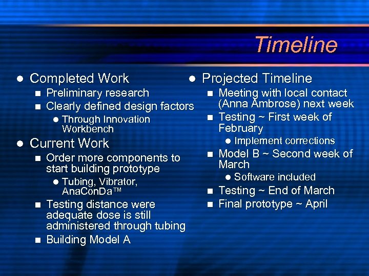 Timeline l Completed Work n n Preliminary research Clearly defined design factors l l