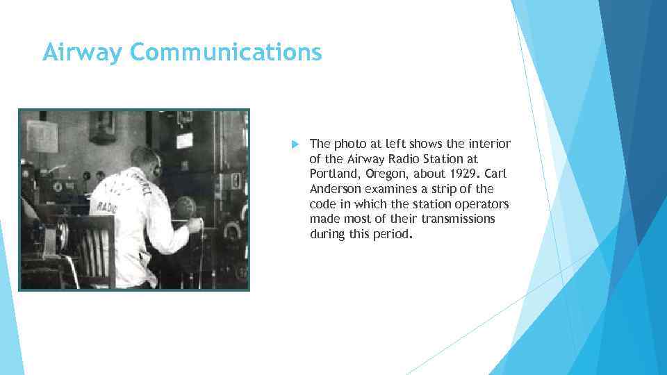 Airway Communications The photo at left shows the interior of the Airway Radio Station