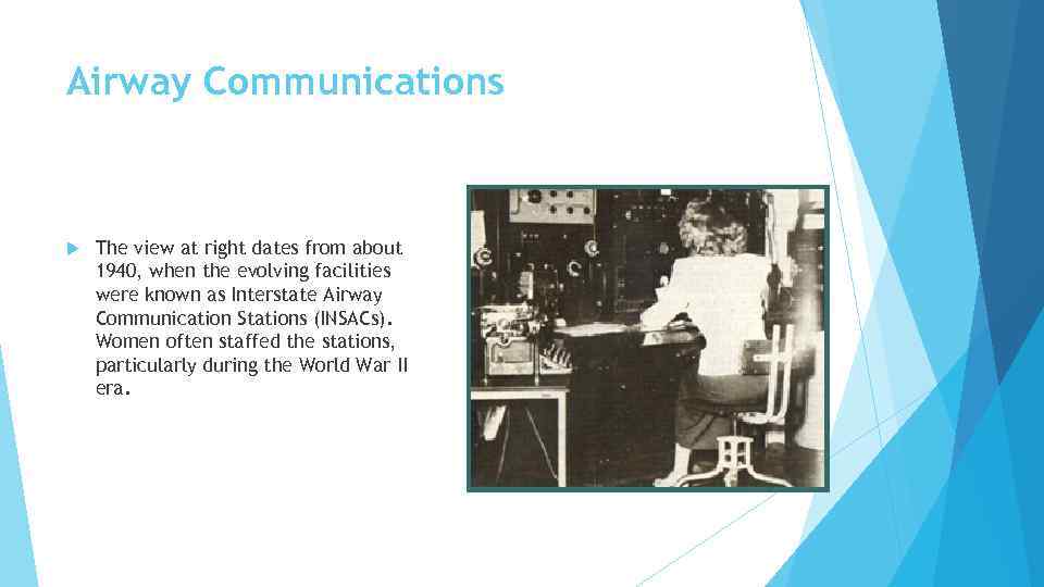 Airway Communications The view at right dates from about 1940, when the evolving facilities