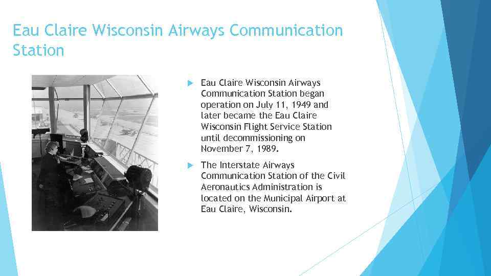 Eau Claire Wisconsin Airways Communication Station began operation on July 11, 1949 and later