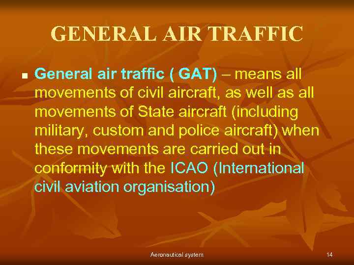 GENERAL AIR TRAFFIC n General air traffic ( GAT) – means all movements of