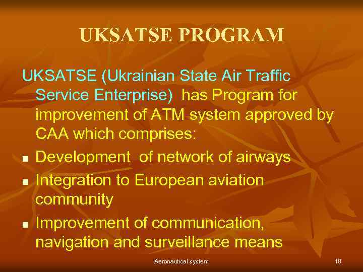 UKSATSE PROGRAM UKSATSE (Ukrainian State Air Traffic Service Enterprise) has Program for improvement of