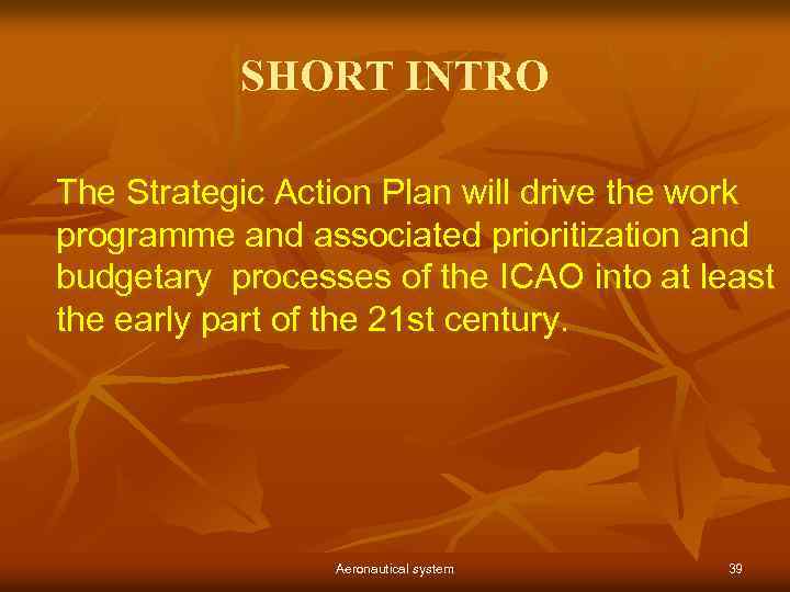 SHORT INTRO The Strategic Action Plan will drive the work programme and associated prioritization