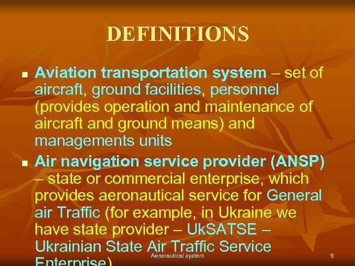 DEFINITIONS n n Aviation transportation system – set of aircraft, ground facilities, personnel (provides