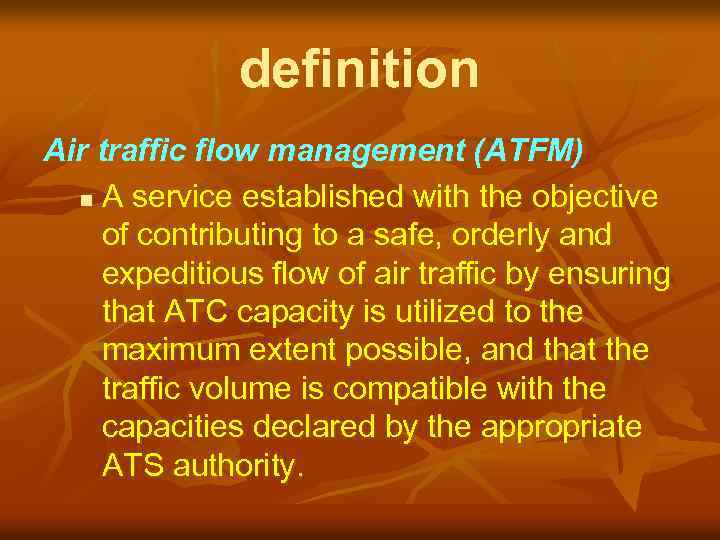 definition Air traffic flow management (ATFM) n A service established with the objective of