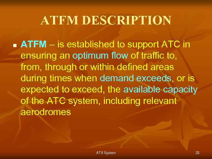 ATFM DESCRIPTION n ATFM – is established to support ATC in ensuring an optimum