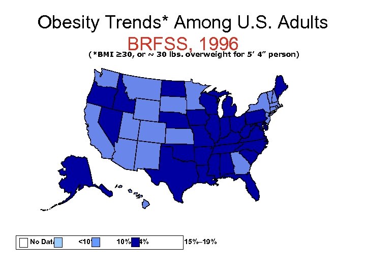 Obesity Trends* Among U. S. Adults BRFSS, 1996 (*BMI ≥ 30, or ~ 30