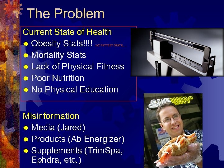 The Problem Current State of Health ® Obesity Stats!!!! ® Mortality Stats ® Lack