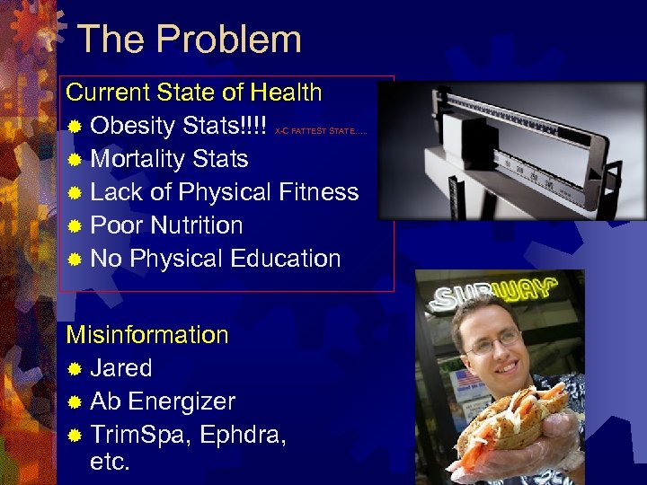 The Problem Current State of Health ® Obesity Stats!!!! ® Mortality Stats ® Lack