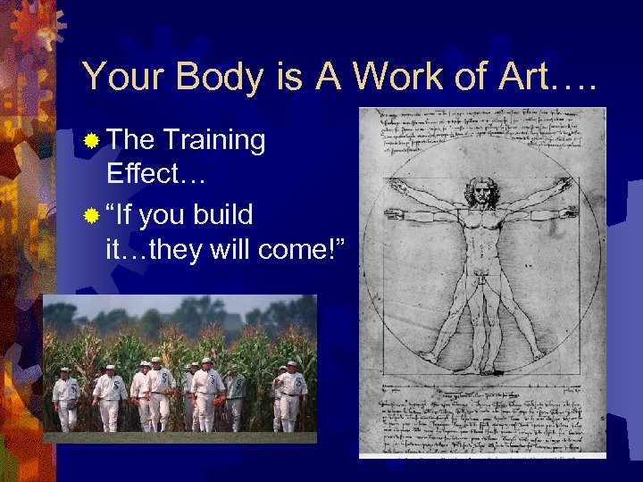 Your Body is A Work of Art…. ® The Training Effect… ® “If you