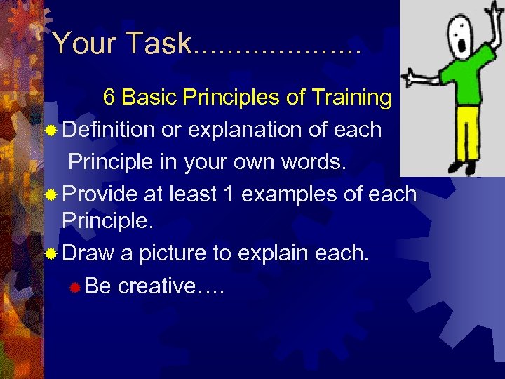 Your Task. . . . . 6 Basic Principles of Training ® Definition or