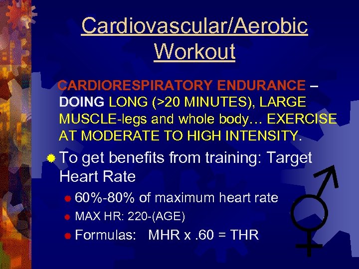 Cardiovascular/Aerobic Workout CARDIORESPIRATORY ENDURANCE – DOING LONG (>20 MINUTES), LARGE MUSCLE-legs and whole body…