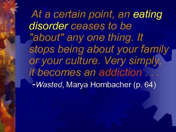 At a certain point, an eating disorder ceases to be 