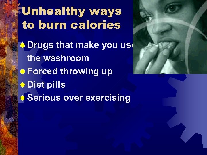 Unhealthy ways to burn calories ® Drugs that make you use the washroom ®