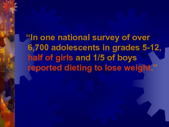 “In one national survey of over 6, 700 adolescents in grades 5 -12, half