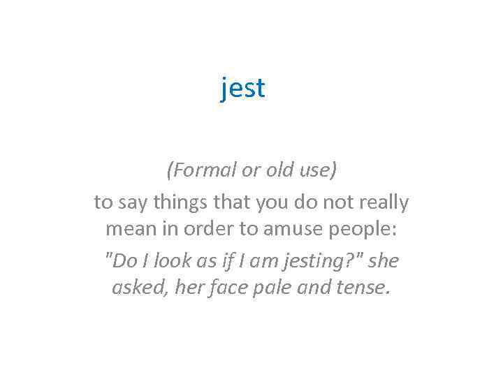 jest (Formal or old use) to say things that you do not really mean