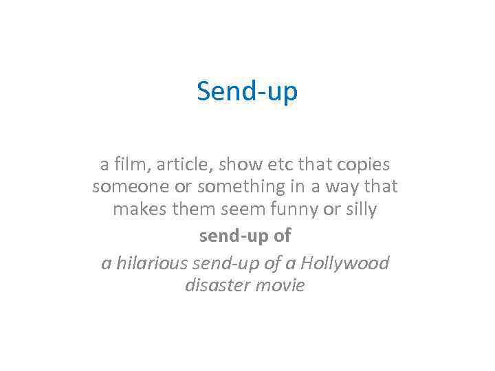 Send-up a film, article, show etc that copies someone or something in a way
