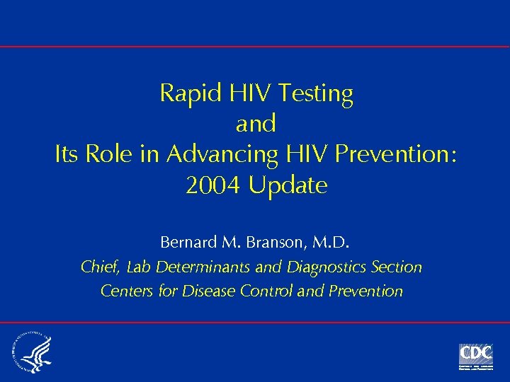 Rapid HIV Testing and Its Role in Advancing HIV Prevention: 2004 Update Bernard M.