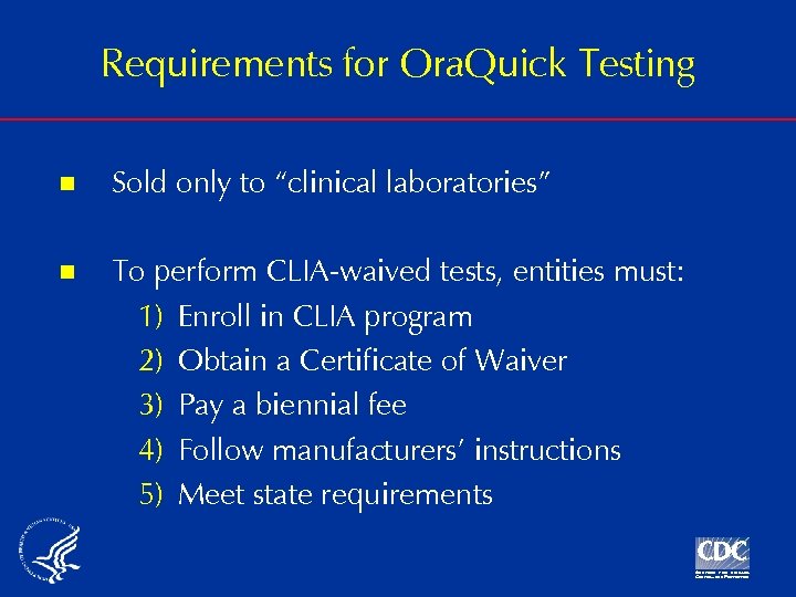 Requirements for Ora. Quick Testing n Sold only to “clinical laboratories” n To perform