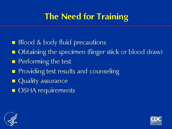 The Need for Training n n n Blood & body fluid precautions Obtaining the