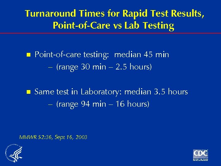 Turnaround Times for Rapid Test Results, Point-of-Care vs Lab Testing n Point-of-care testing: median