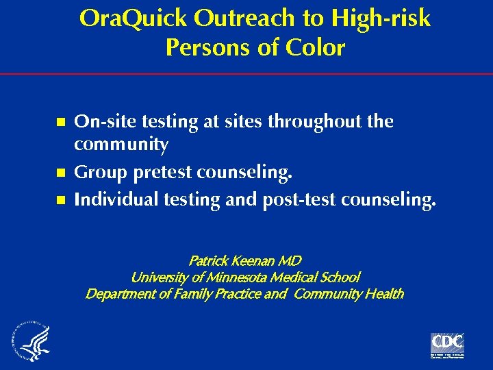 Ora. Quick Outreach to High-risk Persons of Color n n n On-site testing at