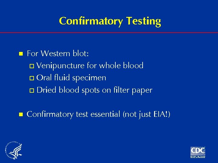 Confirmatory Testing n For Western blot: o Venipuncture for whole blood o Oral fluid