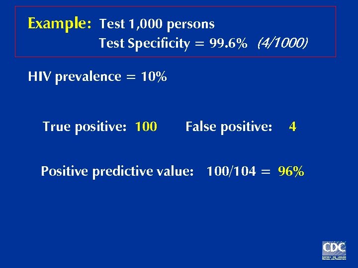 Example: Test 1, 000 persons Test Specificity = 99. 6% (4/1000) HIV prevalence =