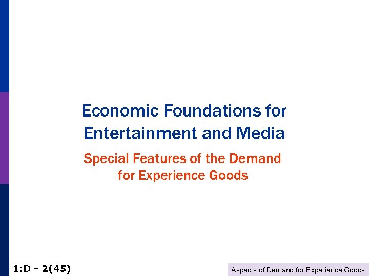 Economic Foundations for Entertainment and Media Special Features of the Demand for Experience Goods