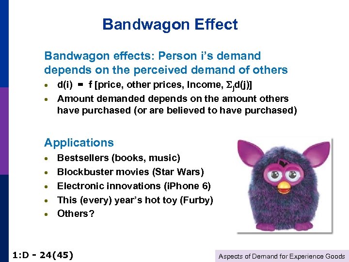 Bandwagon Effect Bandwagon effects: Person i’s demand depends on the perceived demand of others