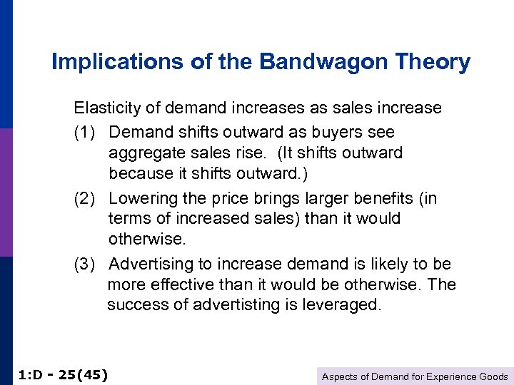 Implications of the Bandwagon Theory Elasticity of demand increases as sales increase (1) Demand