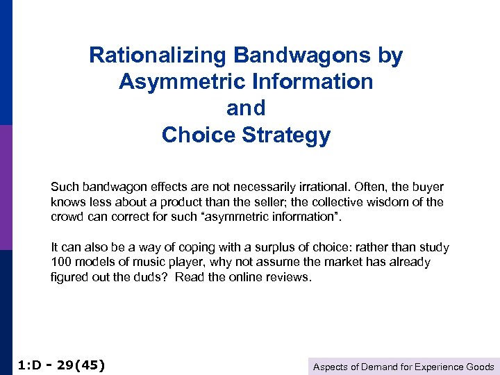 Rationalizing Bandwagons by Asymmetric Information and Choice Strategy Such bandwagon effects are not necessarily