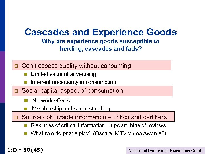Cascades and Experience Goods Why are experience goods susceptible to herding, cascades and fads?