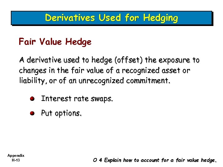 Derivatives Used for Hedging Fair Value Hedge A derivative used to hedge (offset) the