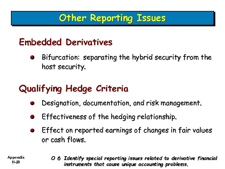 Other Reporting Issues Embedded Derivatives Bifurcation:  separating the hybrid security from the host security.