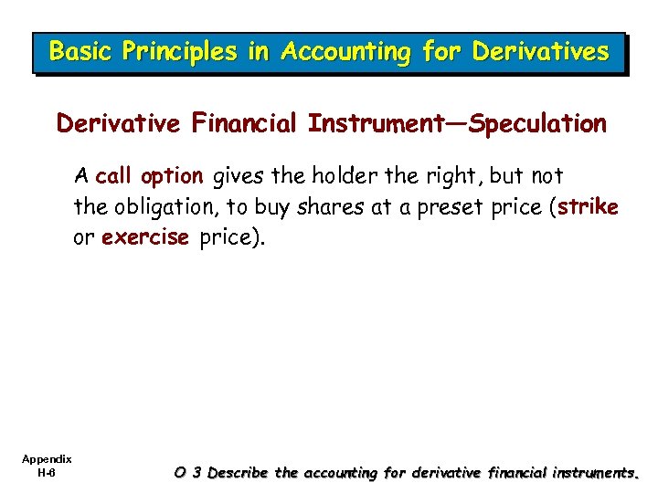 Basic Principles in Accounting for Derivatives Derivative Financial Instrument—Speculation A call option gives the