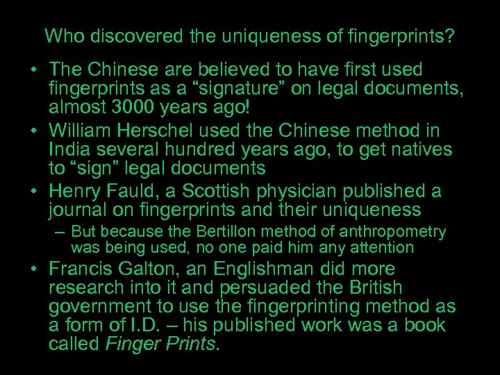 Who discovered the uniqueness of fingerprints? • The Chinese are believed to have first