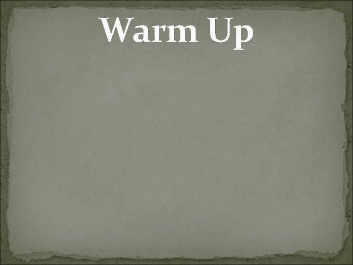 Warm Up 