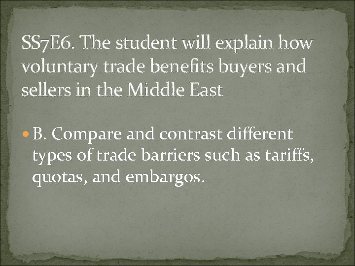SS 7 E 6. The student will explain how voluntary trade benefits buyers and