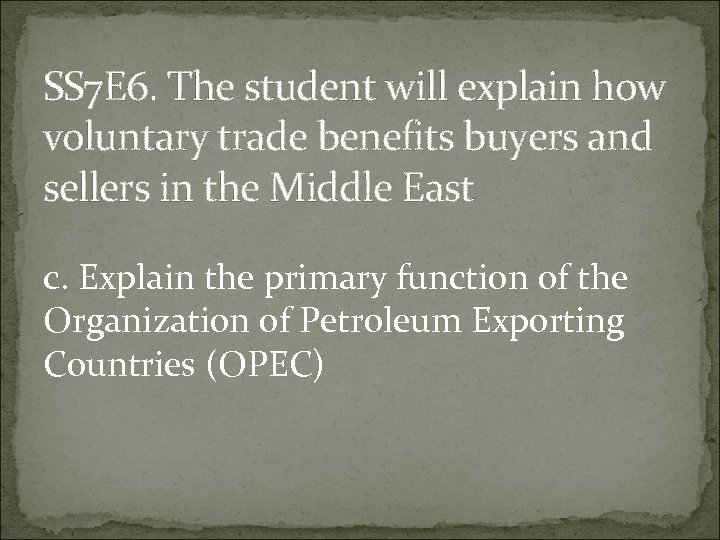 SS 7 E 6. The student will explain how voluntary trade benefits buyers and