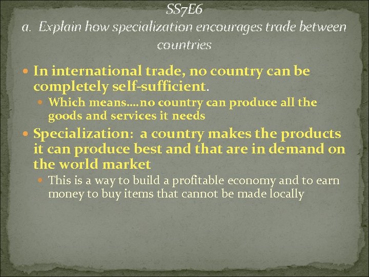 SS 7 E 6 a. Explain how specialization encourages trade between countries In international