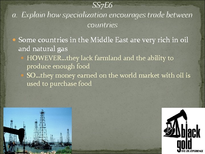 SS 7 E 6 a. Explain how specialization encourages trade between countries Some countries