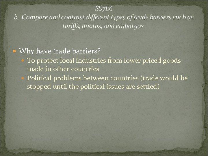 SS 7 E 6 b. Compare and contrast different types of trade barriers such