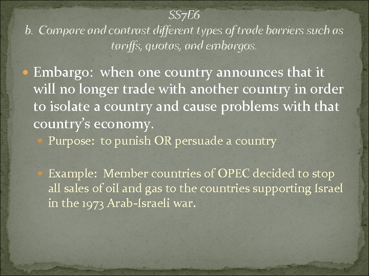 SS 7 E 6 b. Compare and contrast different types of trade barriers such